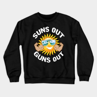 Suns Out Guns Out Crewneck Sweatshirt